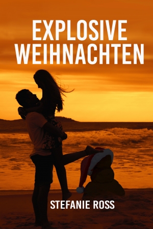 Explosive Weihnachten von Stefanie Ross