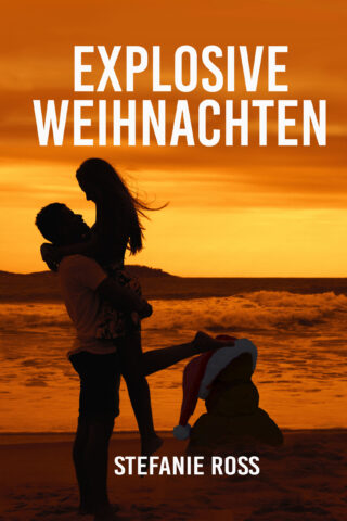 Explosive Weihnachten von Stefanie Ross
